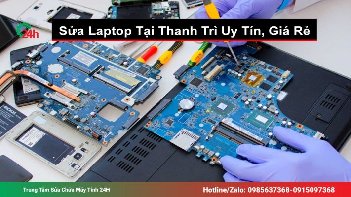 Sửa Laptop Tại Thanh Trì Uy Tín, Nhanh Chóng, Giá Rẻ