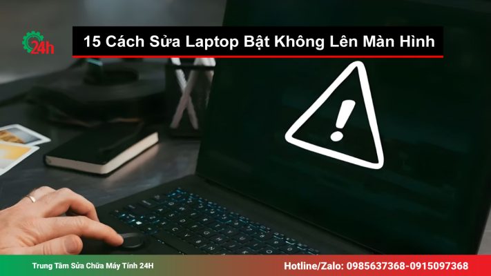 15 Cách Sửa Laptop Bật Không Lên Màn Hình